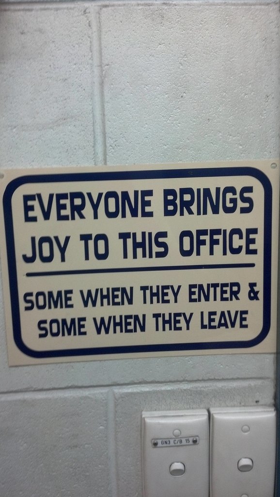 "Recently got moved to a new office, this sign is glued to wall."
Source: Reddit user Pringle-King
