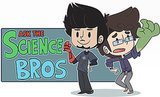 The Science Bros at their best.